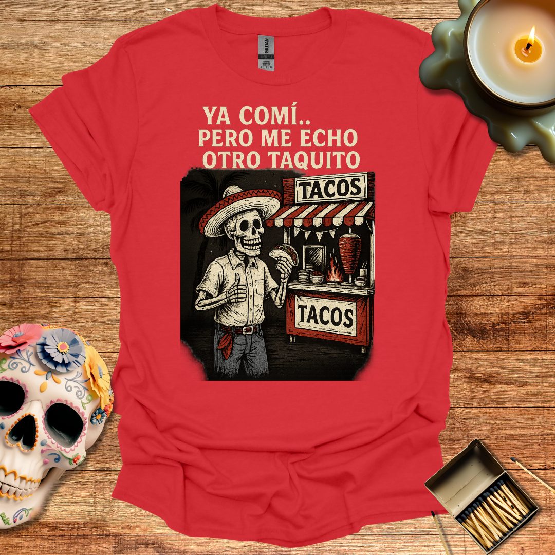 🌮 Ya Comí… Pero Me Echo Otro Taquito – Camiseta Edición Esquelética
