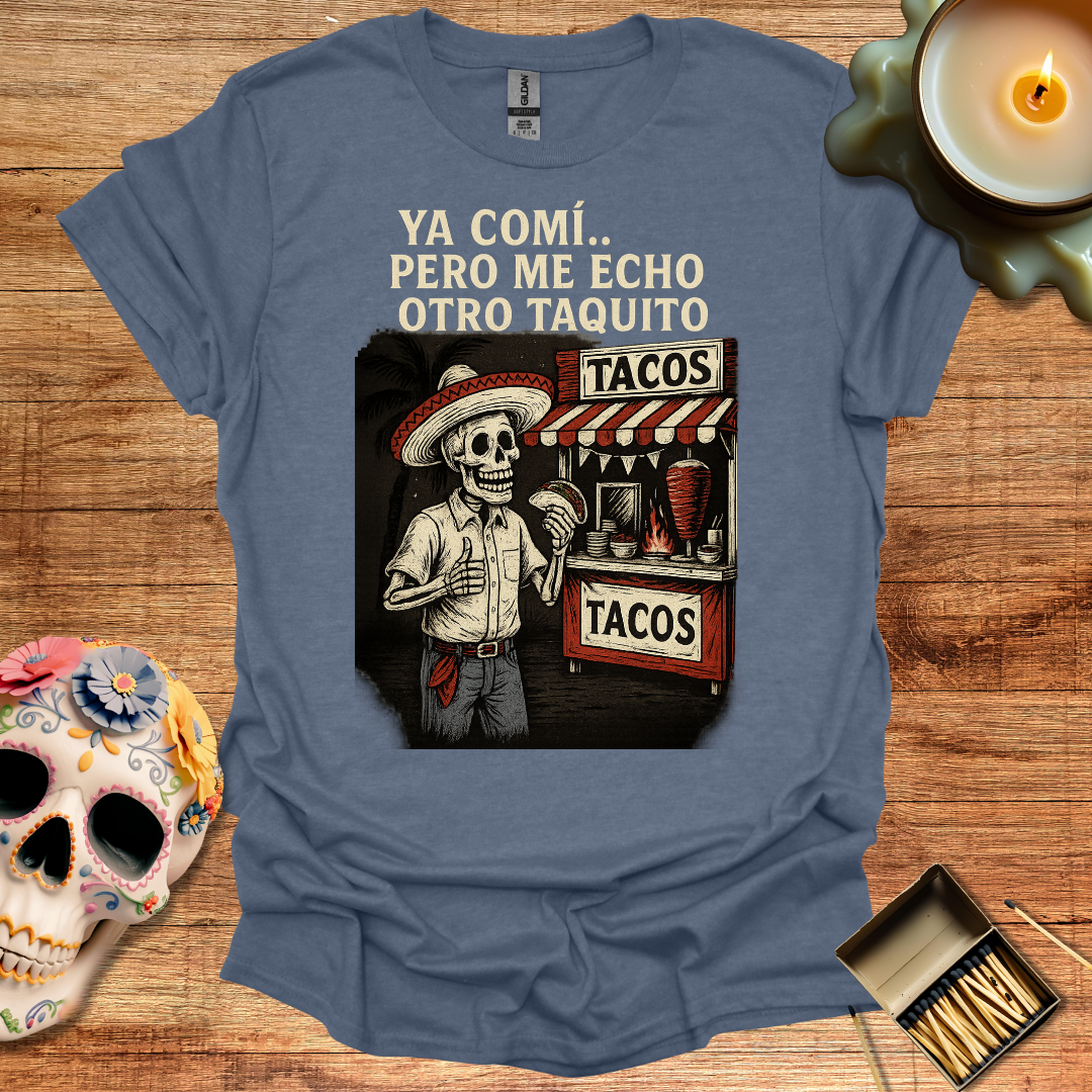 🌮 Ya Comí… Pero Me Echo Otro Taquito – Camiseta Edición Esquelética