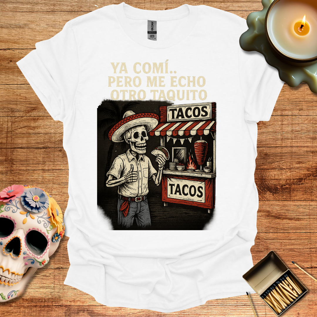 🌮 Ya Comí… Pero Me Echo Otro Taquito – Camiseta Edición Esquelética