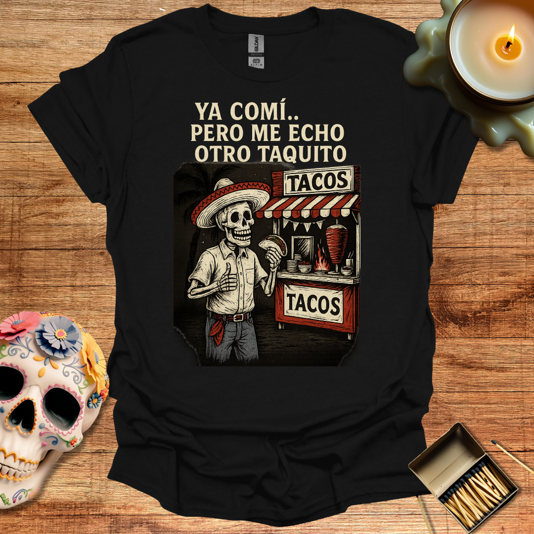 🌮 Ya Comí… Pero Me Echo Otro Taquito – Camiseta Edición Esquelética