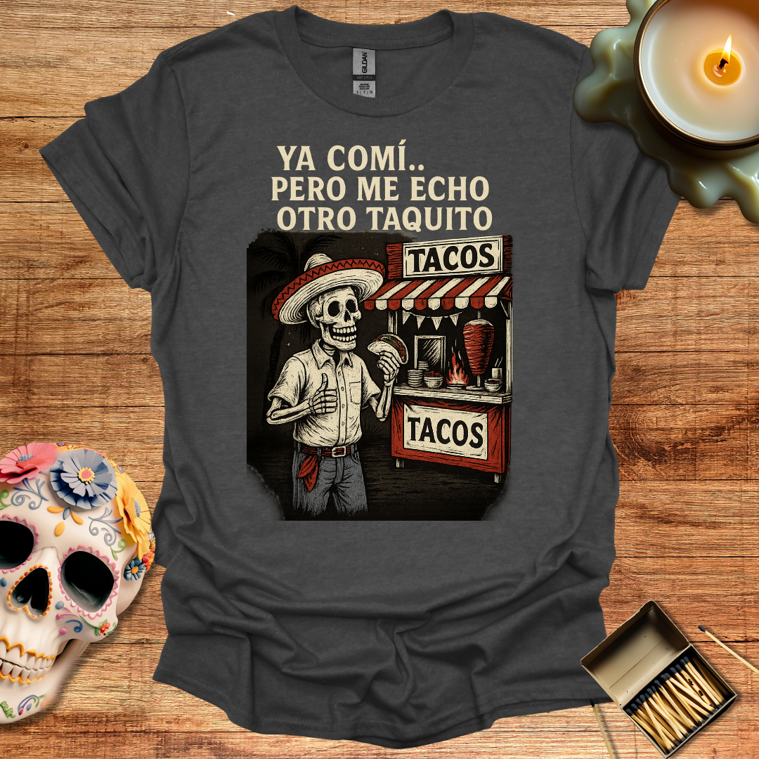 🌮 Ya Comí… Pero Me Echo Otro Taquito – Camiseta Edición Esquelética