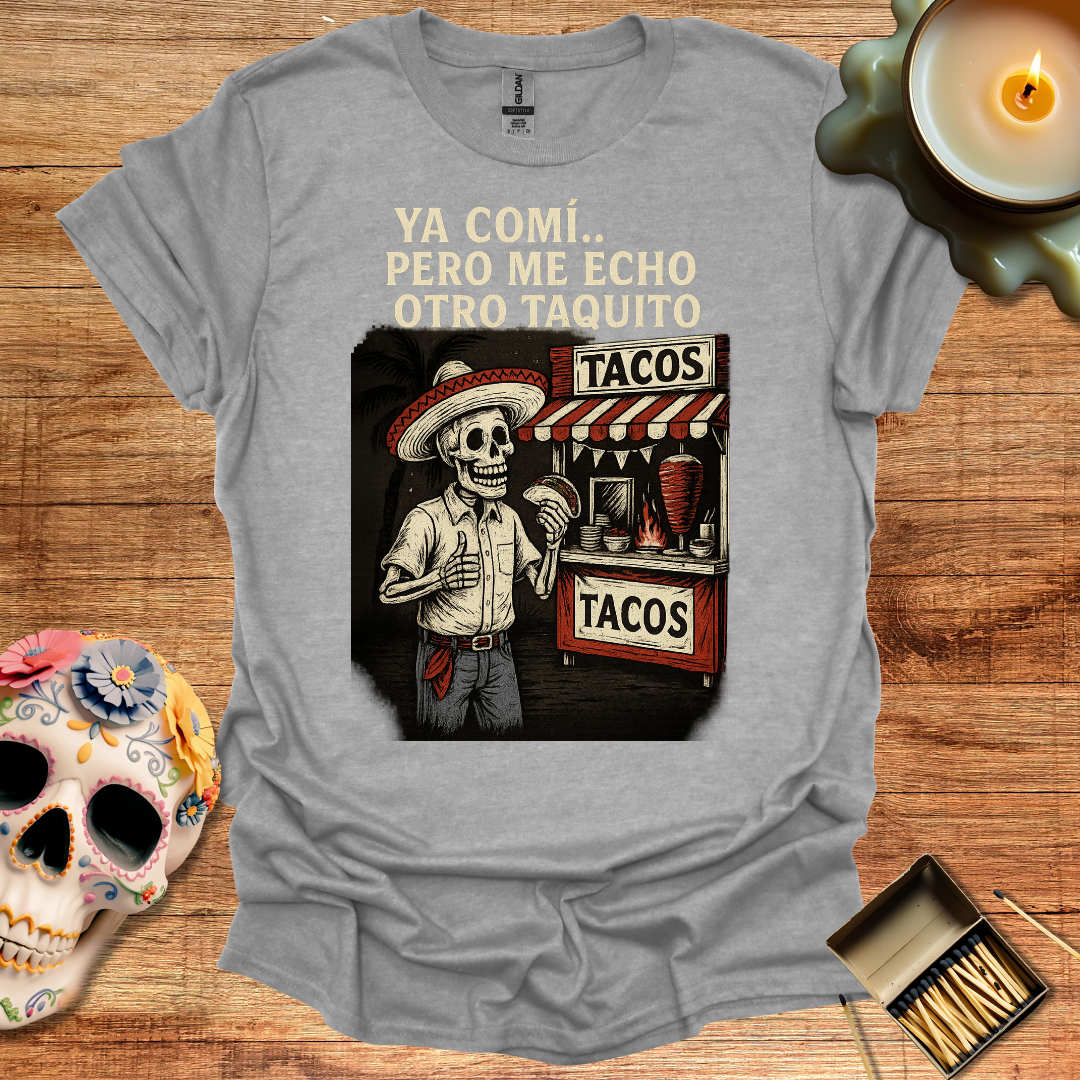 🌮 Ya Comí… Pero Me Echo Otro Taquito – Camiseta Edición Esquelética