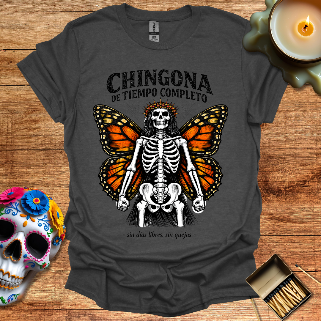 Chingona de Tiempo Completo T-Shirt