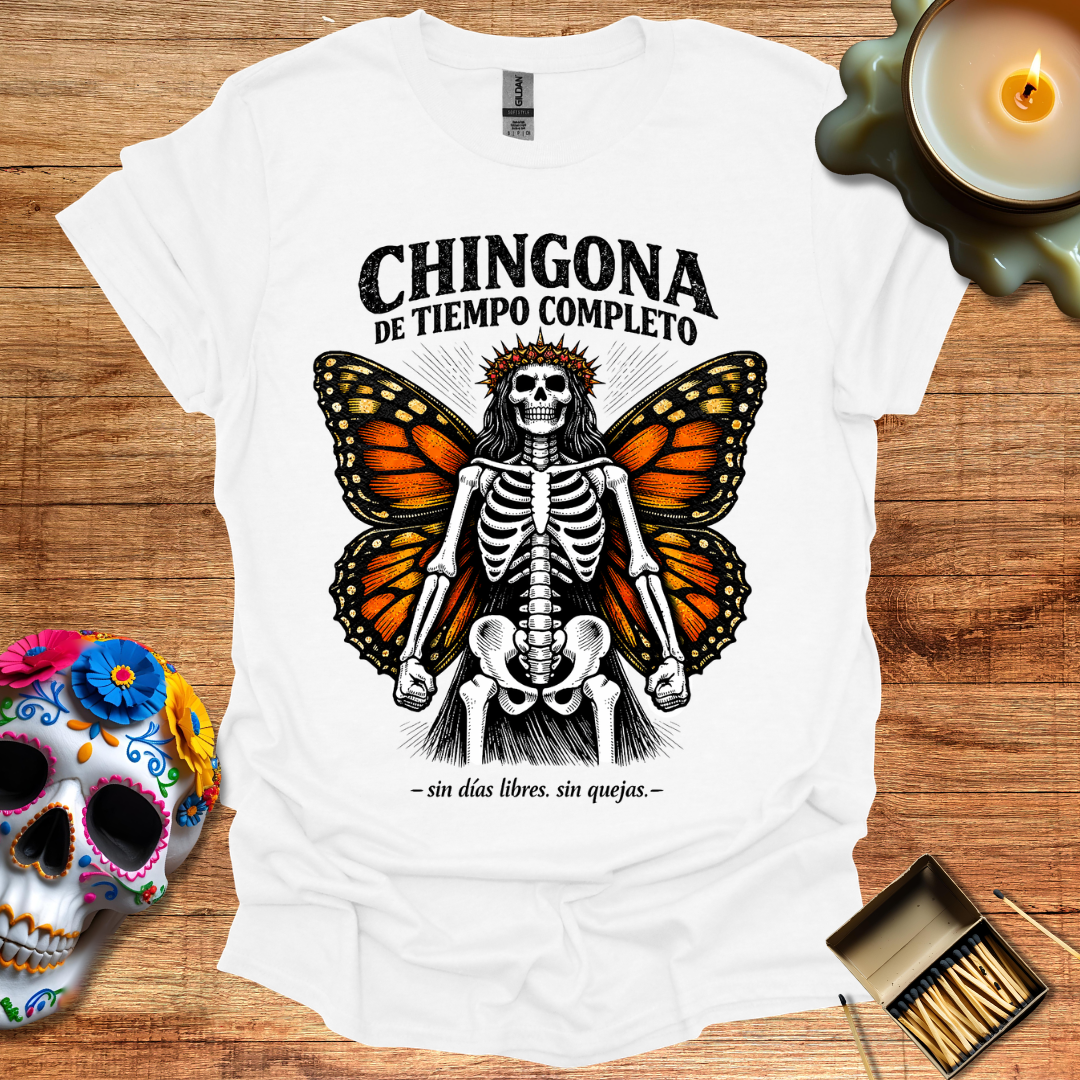 Chingona de Tiempo Completo T-Shirt