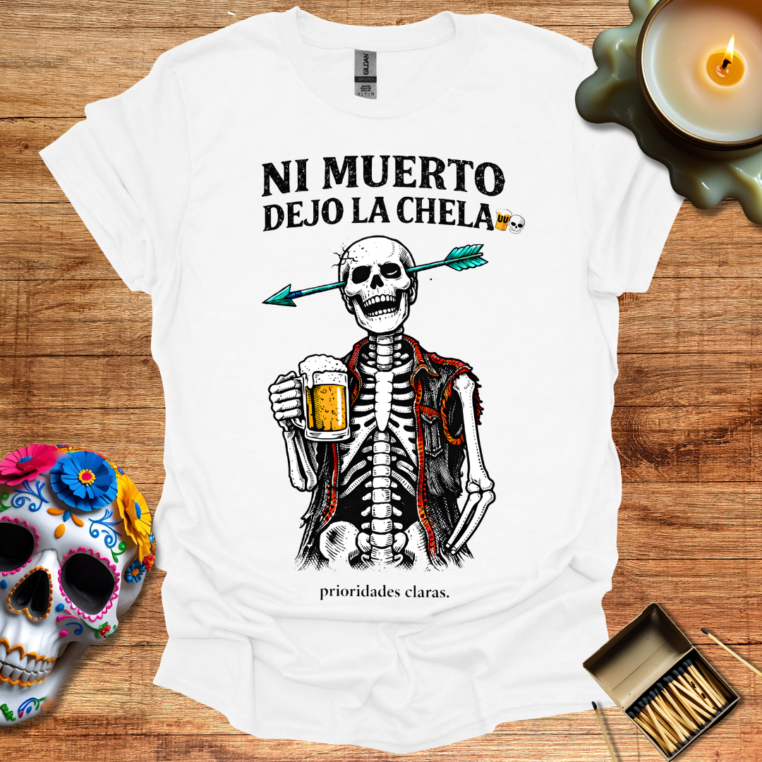 Ni Muerto Dejo la Chela T-Shirt