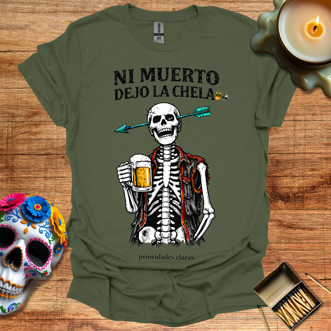 Ni Muerto Dejo la Chela T-Shirt