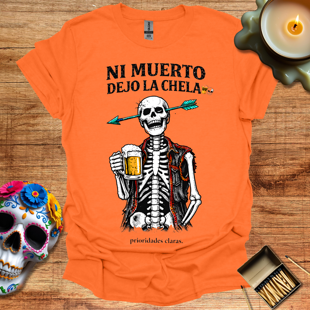 Ni Muerto Dejo la Chela T-Shirt