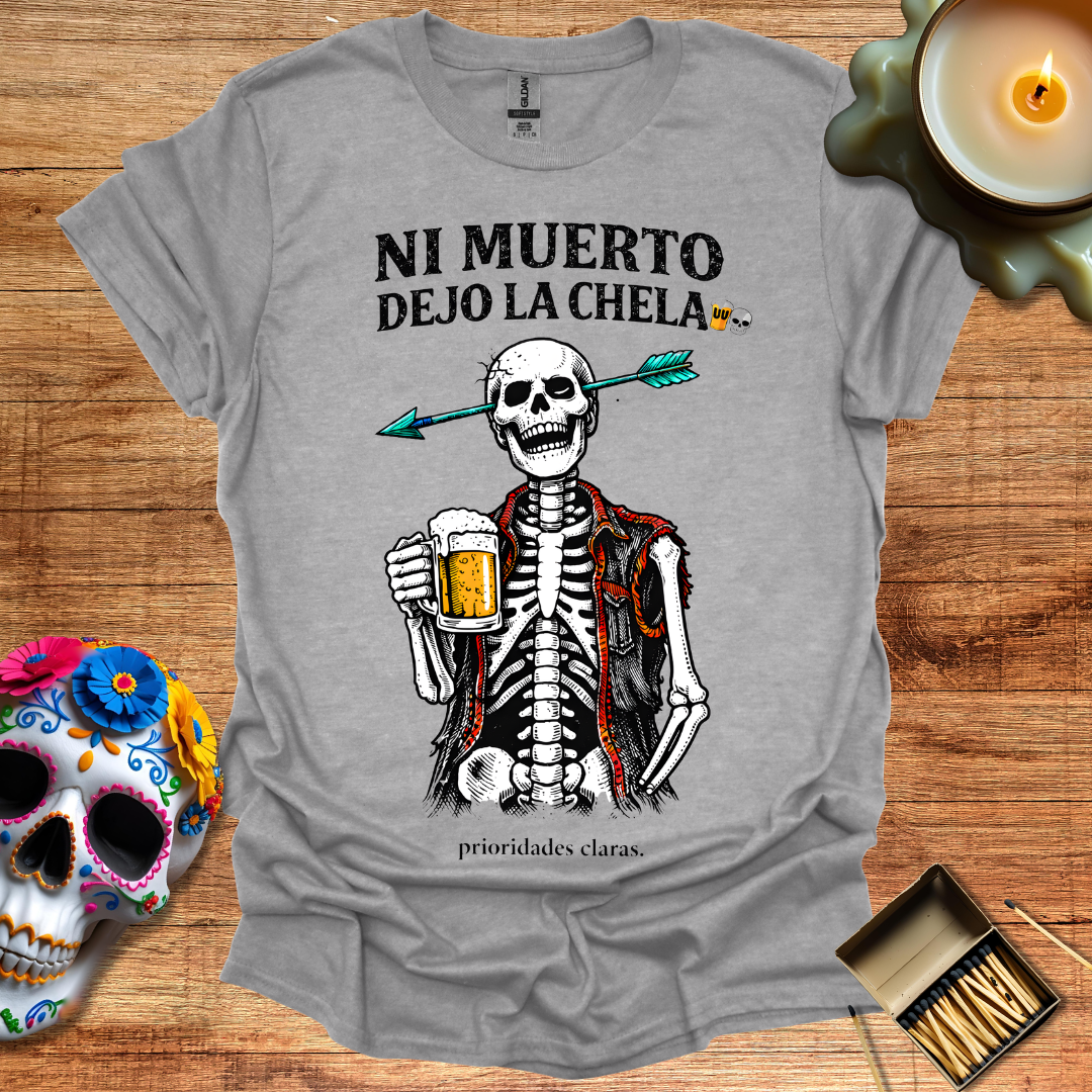 Ni Muerto Dejo la Chela T-Shirt