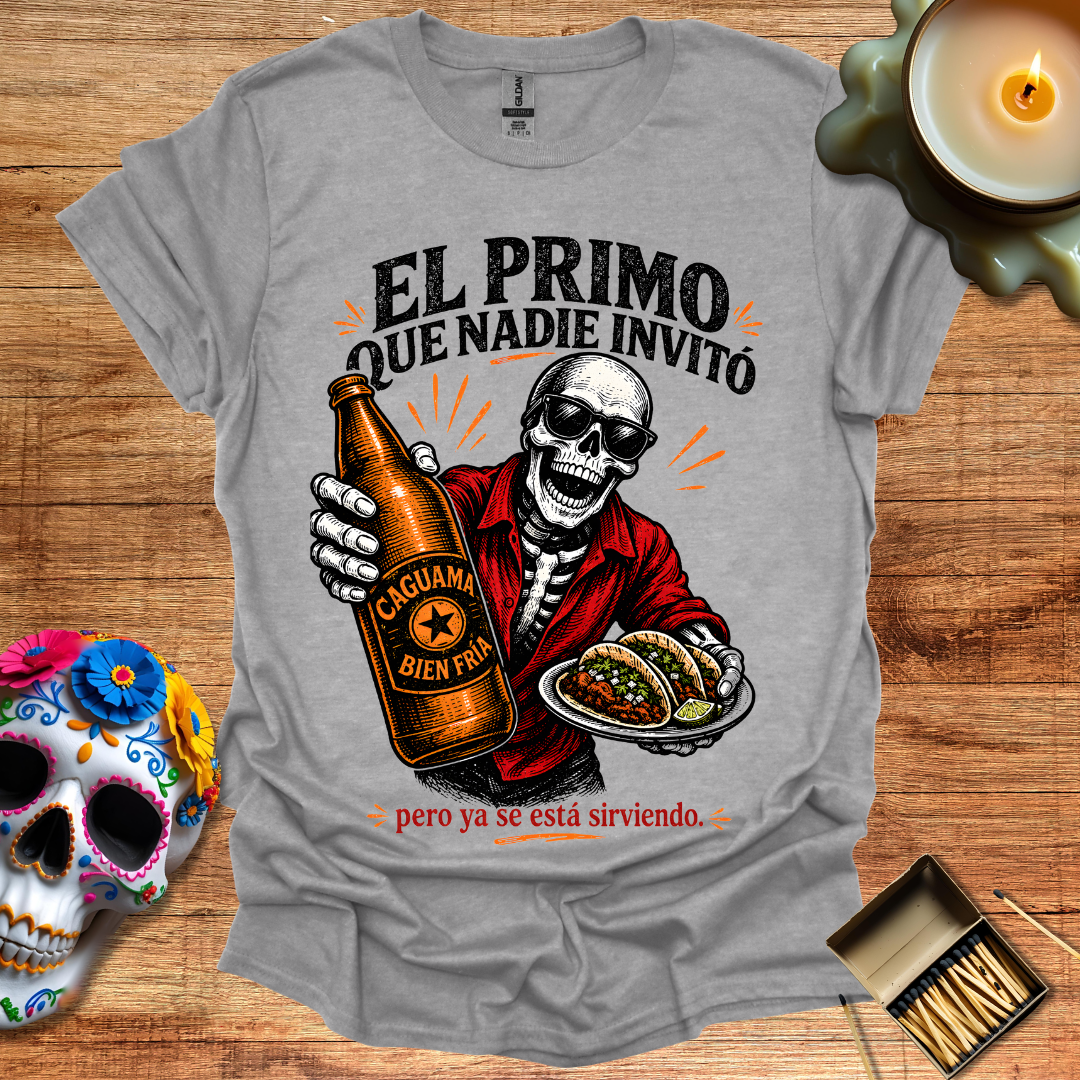 El Primo Que Nadie Invitó T-Shirt