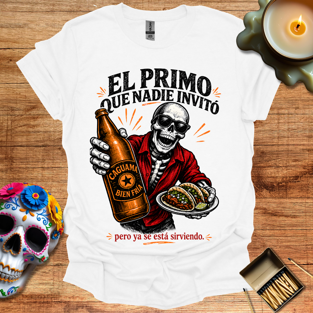 El Primo Que Nadie Invitó T-Shirt