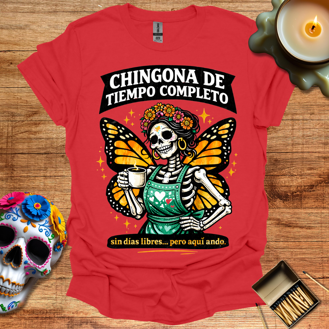 Chingona de Tiempo Completo T-Shirt