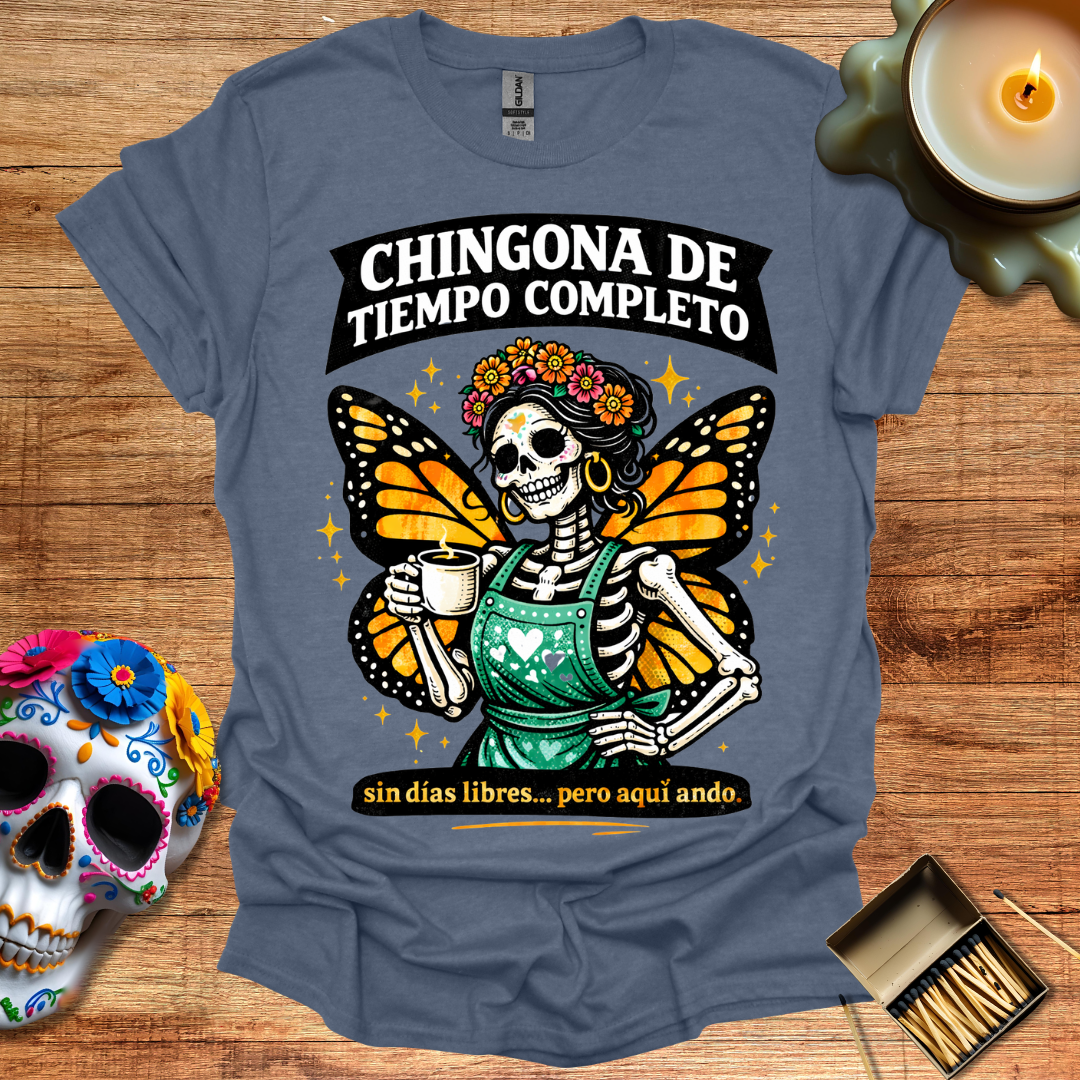 Chingona de Tiempo Completo T-Shirt