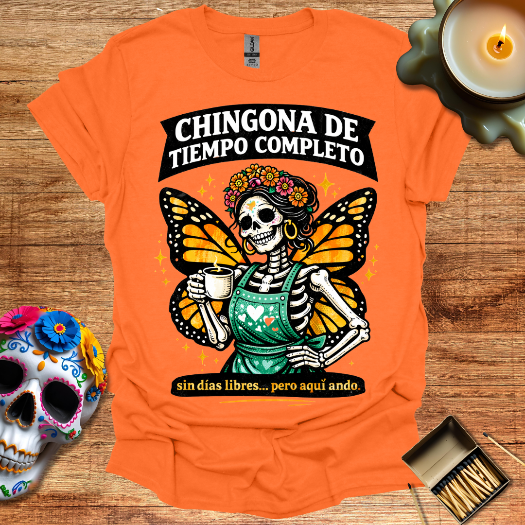 Chingona de Tiempo Completo T-Shirt
