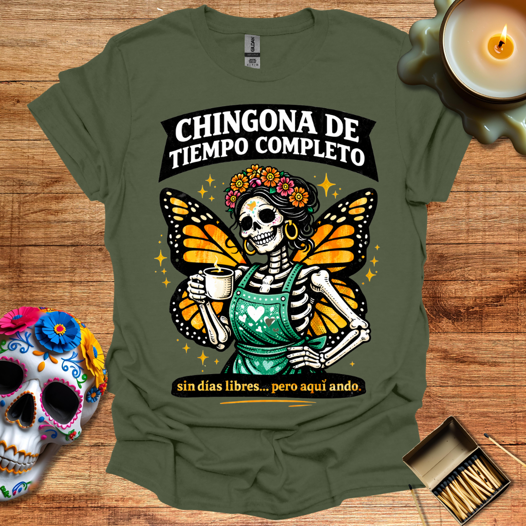 Chingona de Tiempo Completo T-Shirt