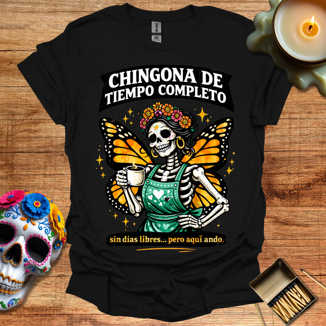 Chingona de Tiempo Completo T-Shirt
