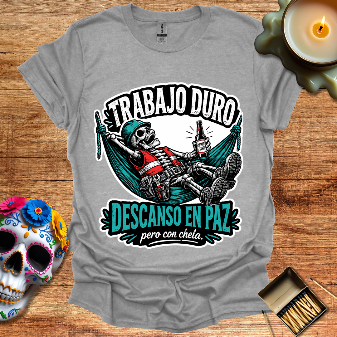 Trabajo Duro, Descanso en Paz T-Shirt