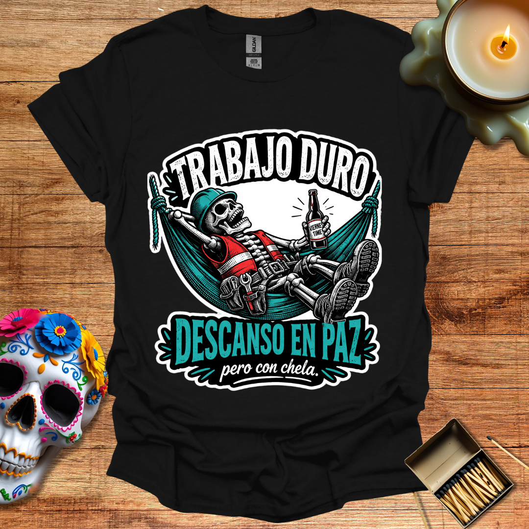 Trabajo Duro, Descanso en Paz T-Shirt