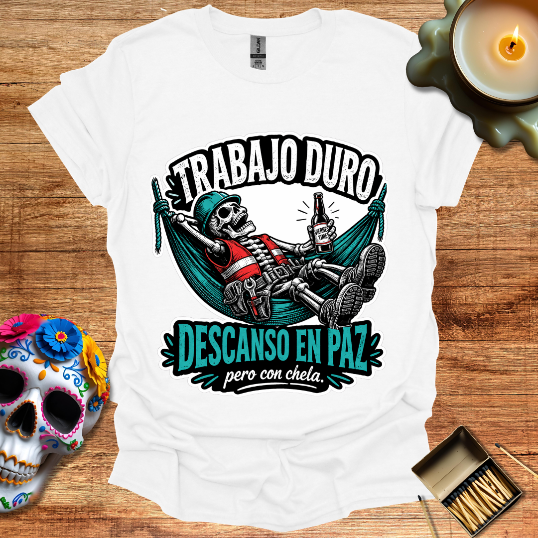 Trabajo Duro, Descanso en Paz T-Shirt
