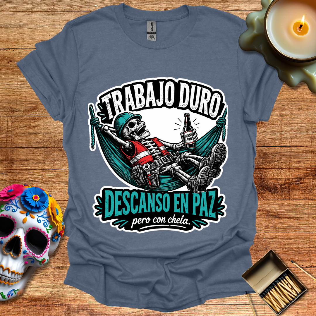 Trabajo Duro, Descanso en Paz T-Shirt