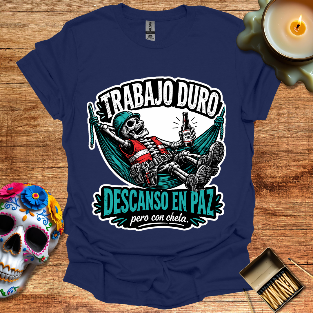 Trabajo Duro, Descanso en Paz T-Shirt