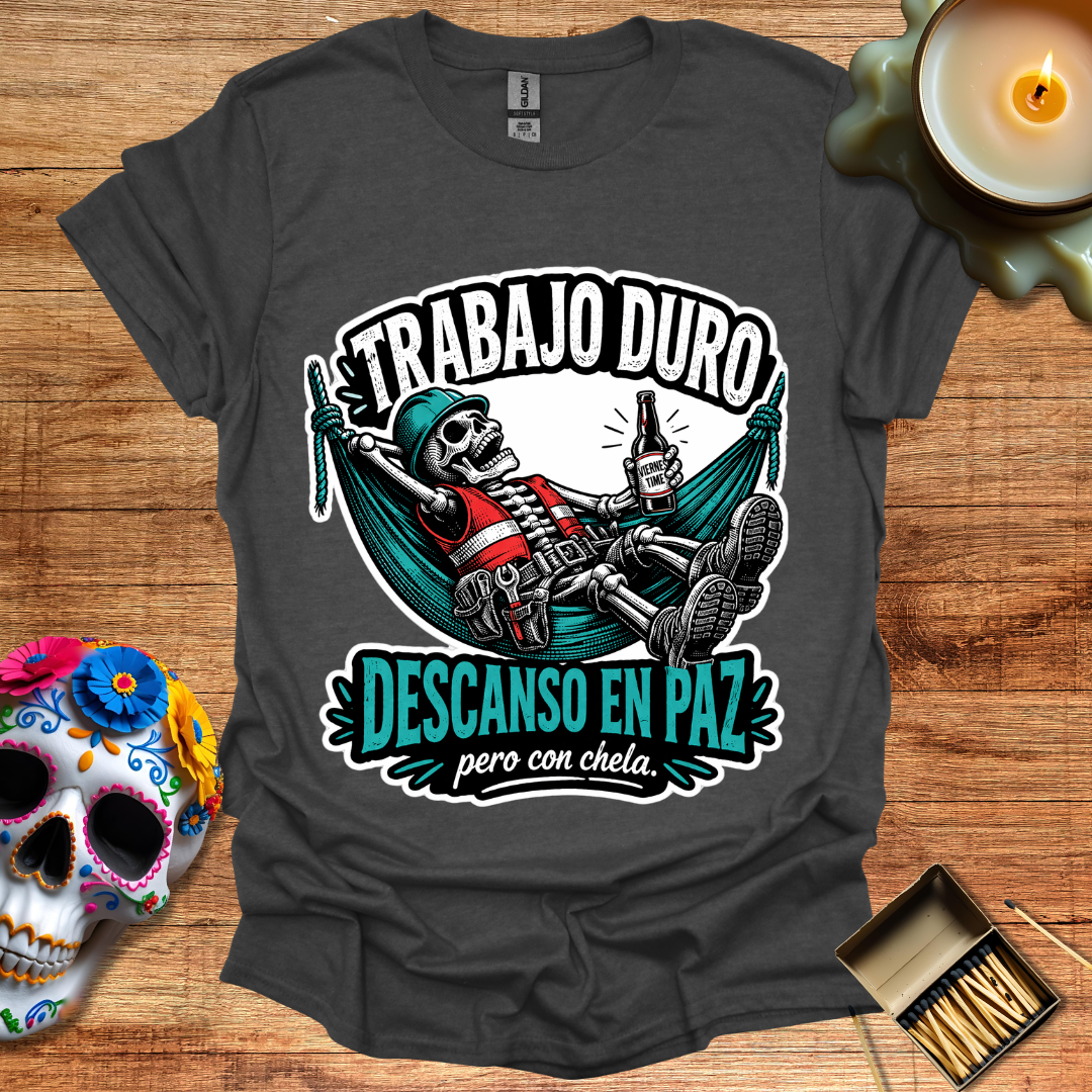 Trabajo Duro, Descanso en Paz T-Shirt