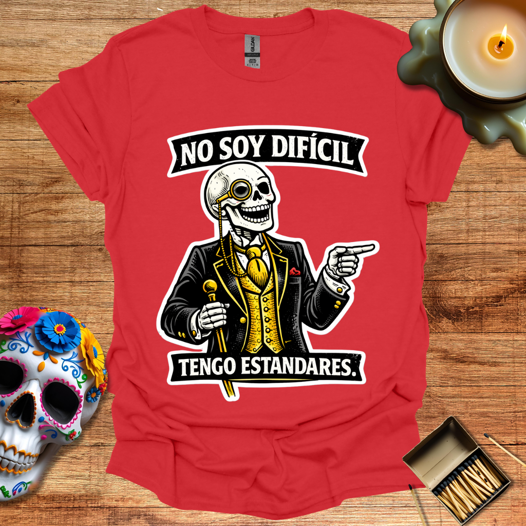 No Soy Difícil, Tengo Estándares T-Shirt