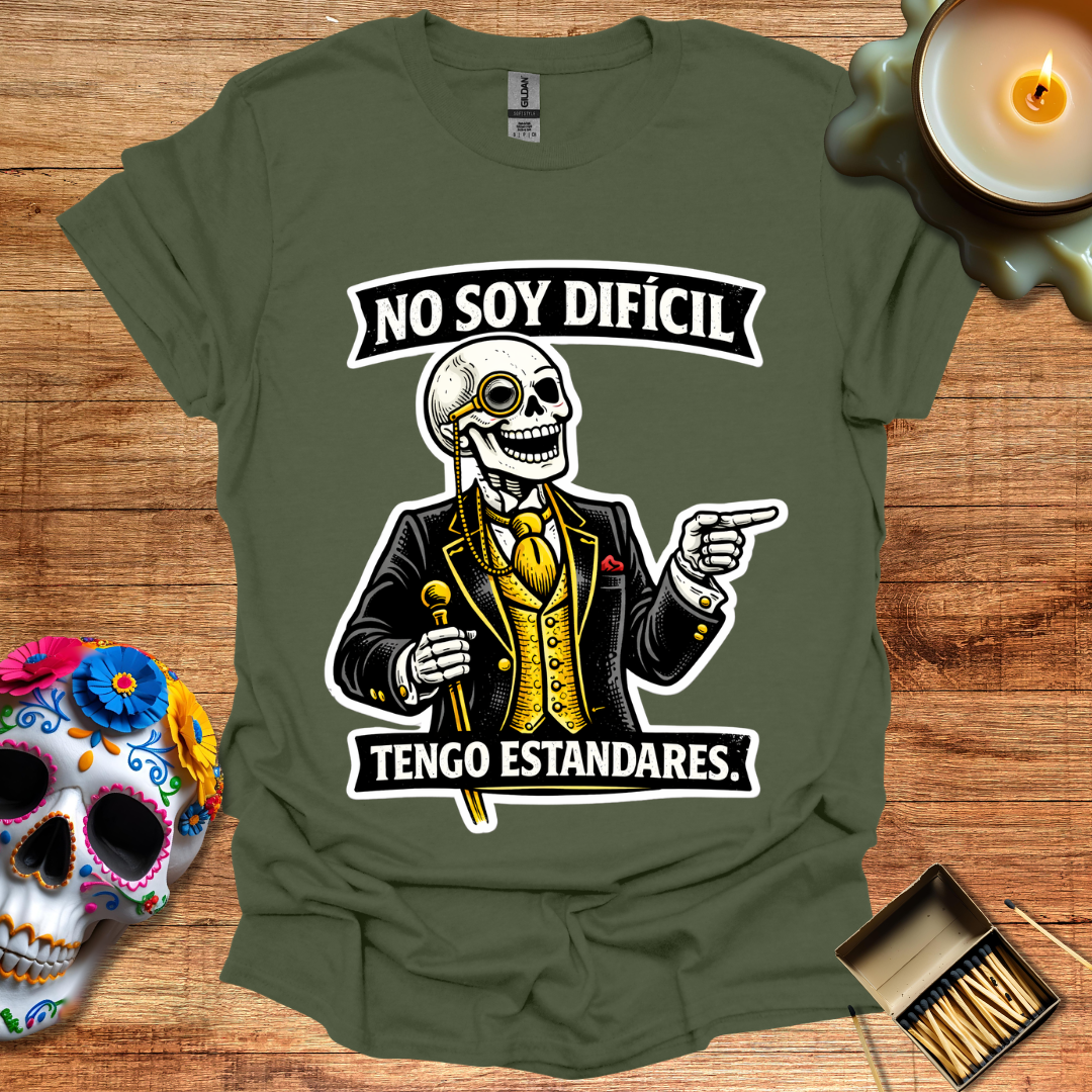 No Soy Difícil, Tengo Estándares T-Shirt