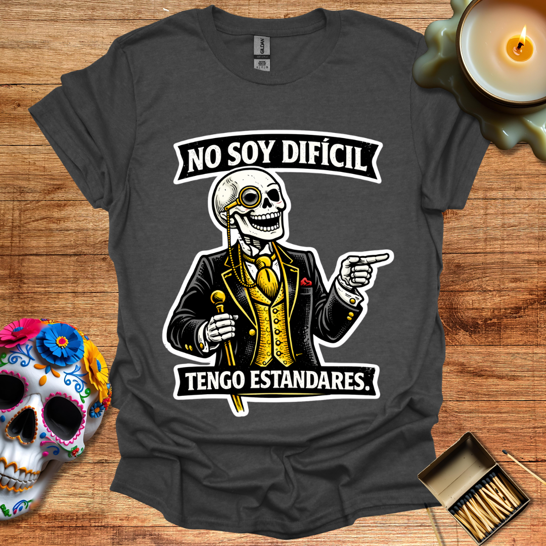 No Soy Difícil, Tengo Estándares T-Shirt