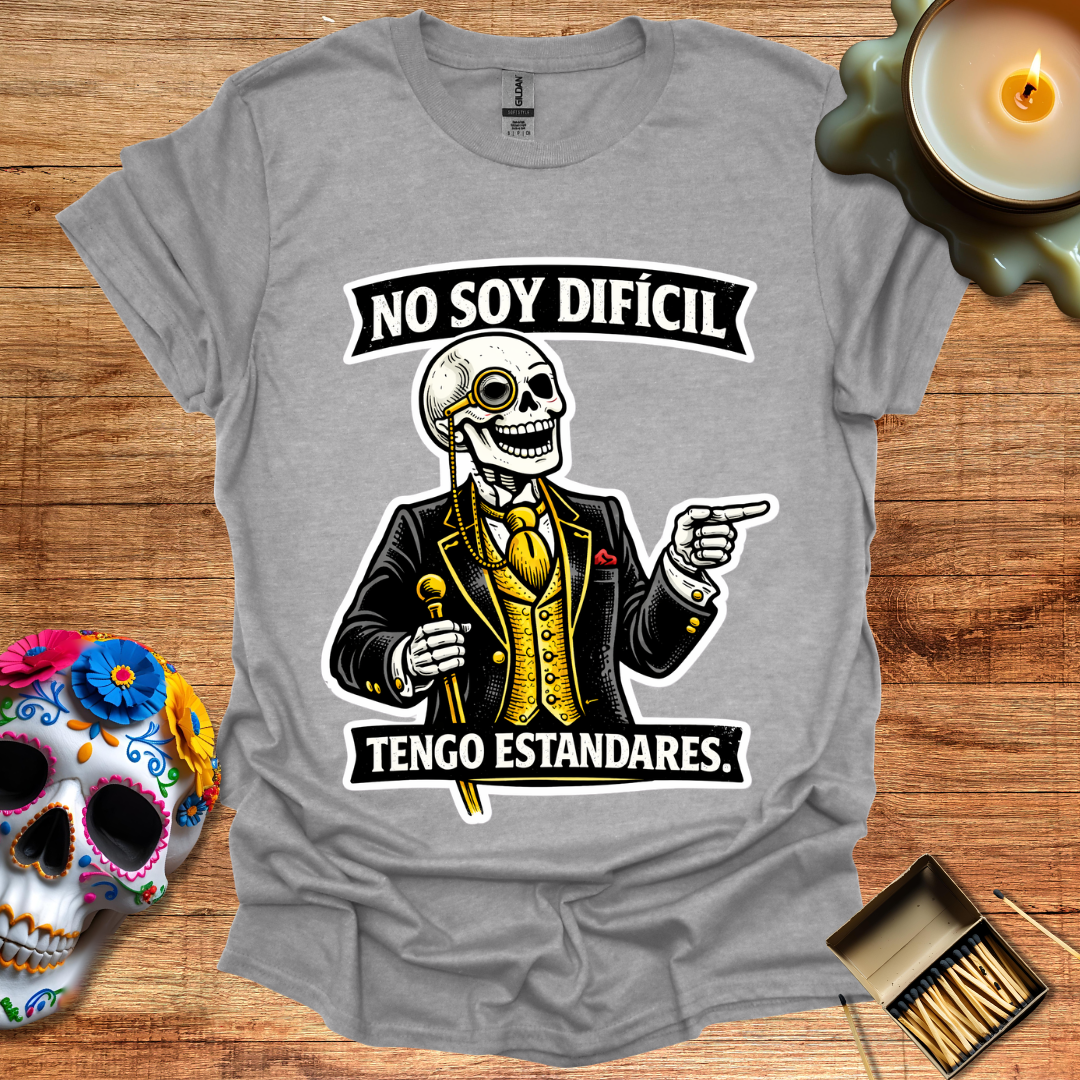 No Soy Difícil, Tengo Estándares T-Shirt