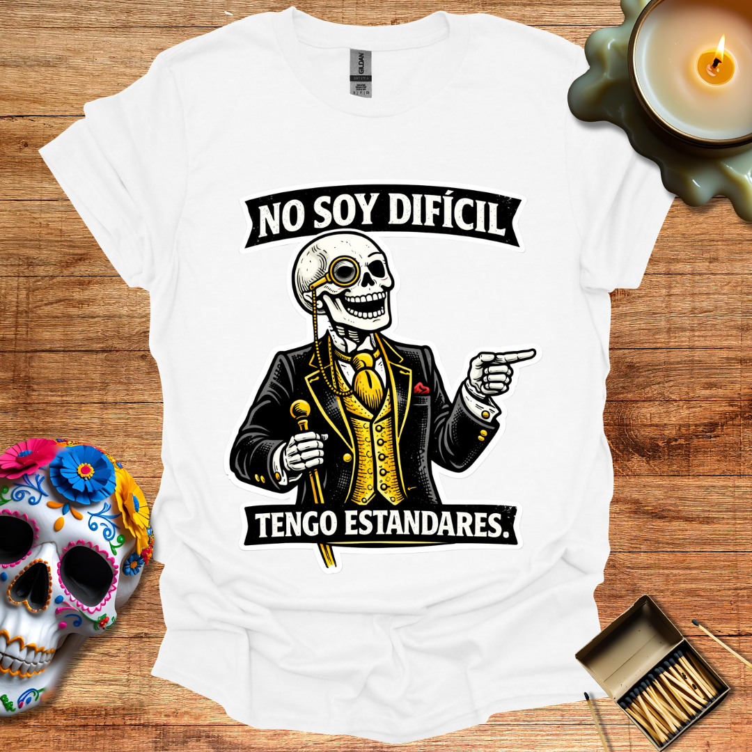 No Soy Difícil, Tengo Estándares T-Shirt