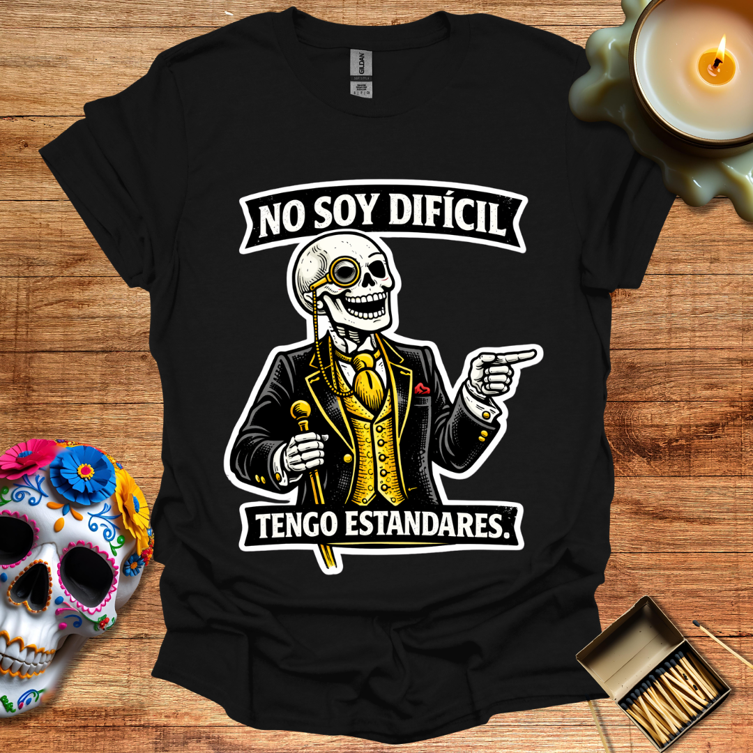 No Soy Difícil, Tengo Estándares T-Shirt