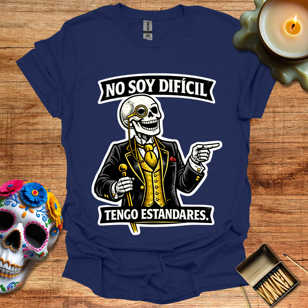 No Soy Difícil, Tengo Estándares T-Shirt