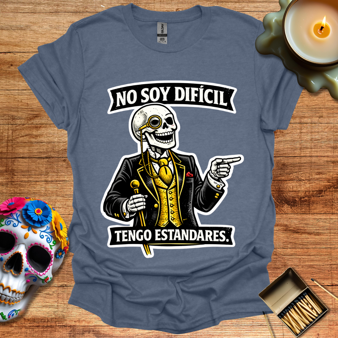 No Soy Difícil, Tengo Estándares T-Shirt