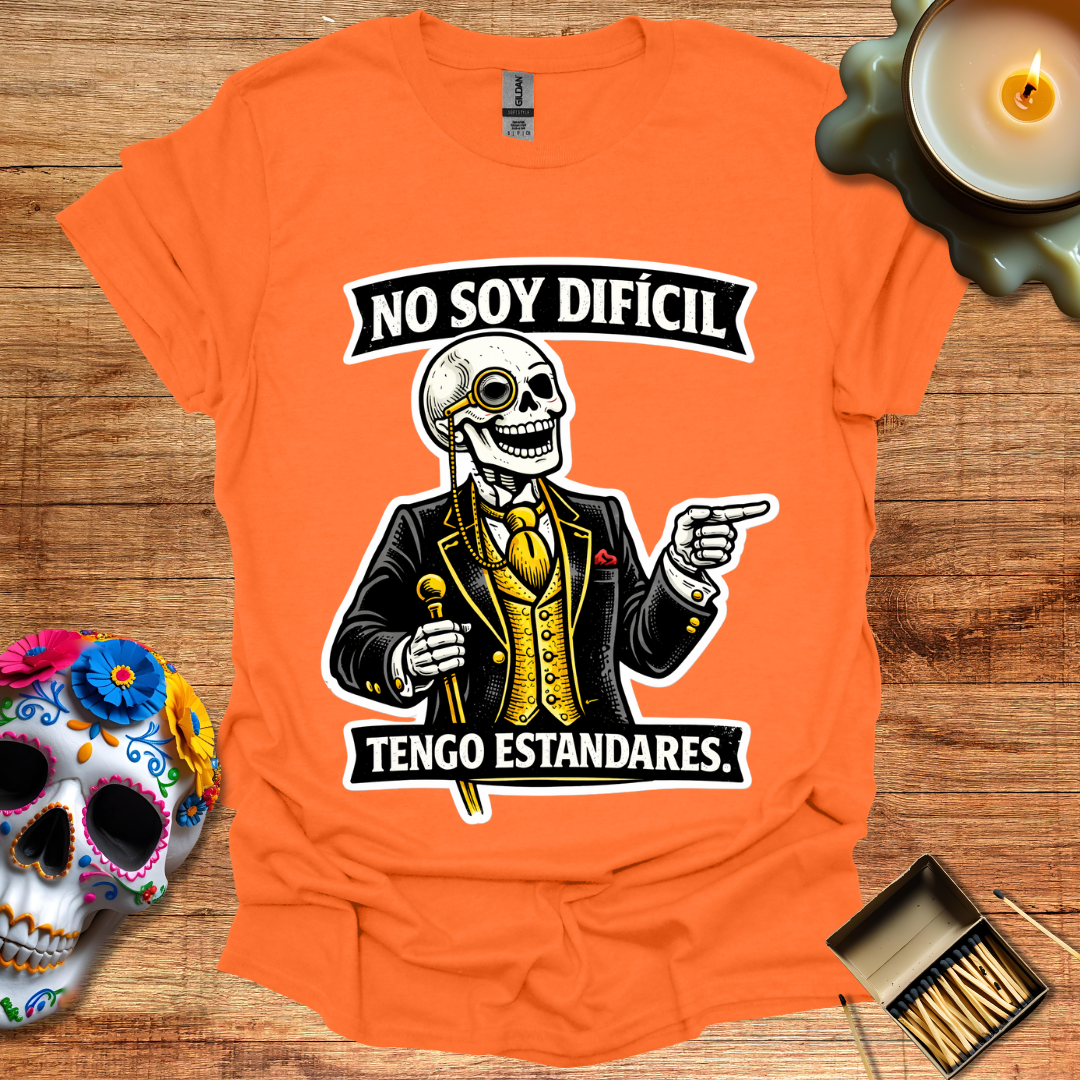 No Soy Difícil, Tengo Estándares T-Shirt